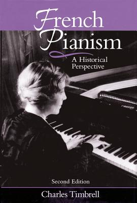 French Pianism: A Historical Perspective - Timbrell, Charles