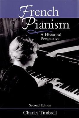 French Pianism: An Historical Perspective - Timbrell, Charles
