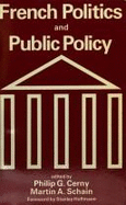 French Politics & Public Policy - Cerny, Philip G, Professor (Editor), and Schain, Martin A (Editor)