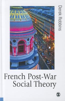 French Post-War Social Theory: International Knowledge Transfer - Robbins, Derek