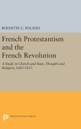 French Protestantism and the French Revolution: Church and State, Thought and Religion, 1685-1815
