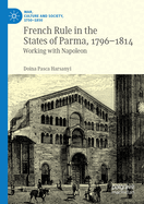 French Rule in the States of Parma, 1796-1814: Working with Napoleon