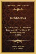 French Syntax: A Critical Study of the French Language on the Basis of Edouard Matzner (1883)