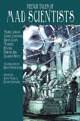 French Tales of Mad Scientists Volume 2 - Loffioier, Jean-Marc (Editor), and Stableford, Brian (Translated by)