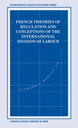 French Theories of Regulation and Conceptions of the International Division of Labour