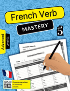 French Verb Mastery Volume 5: Advancing Conjugation Skills for Advanced Learners (Level 1)