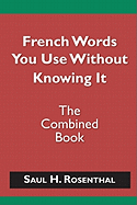 French Words You Use Without Knowing It - The Combined Book