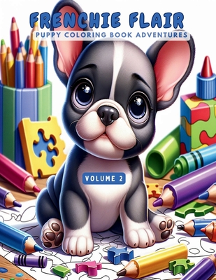 Frenchie Flair: Puppy Coloring Book Adventures - Fennessy, Sean, and Fennessy, Mona