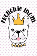 Frenchie Mom: Cute Notepad for Women to Show How Much They Love Their French Bulldog