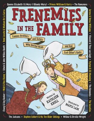 Frenemies in the Family: Famous Brothers and Sisters Who Butted Heads and Had Each Other's Backs - Krull, Kathleen