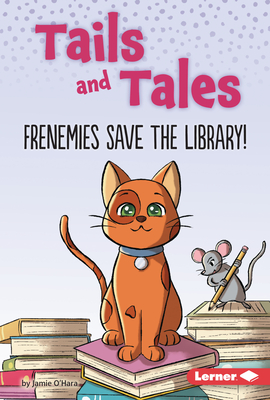 Frenemies Save the Library! - O'Hara, Jamie