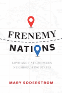Frenemy Nations: Love and Hate Between Neighbo(u)Ring States