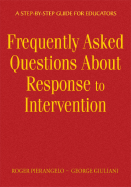 Frequently Asked Questions about Response to Intervention: A Step-By-Step Guide for Educators