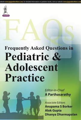 Frequently Asked Questions in Pediatric & Adolescent Practice - Parthasarathy, A