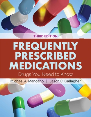 Frequently Prescribed Medications: Drugs You Need to Know - Mancano, Michael A, and Gallagher, Jason C