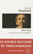 Frere Tariq, Le Double Discours De Tariq Ramadan