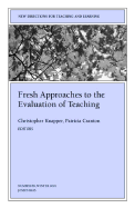 Fresh Approaches to the Evaluation of Teaching: New Directions for Teaching and Learning, Number 88