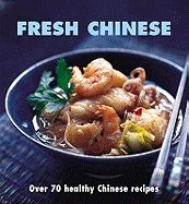 Fresh Chinese: Over 80 Healthy Chinese Recipes