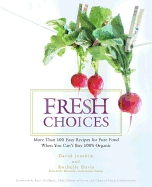 Fresh Choices: More Than 100 Easy Recipies for Pure Food When You Can't Buy 100% Organic