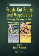 Fresh-Cut Fruits and Vegetables: Technology, Physiology, and Safety