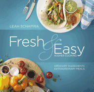 Fresh & Easy Kosher Cooking: Ordinary Ingredients, Extraordinary Meals