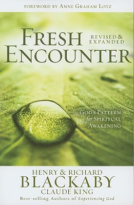 Fresh Encounter: God's Plan for Your Spiritual Awakening - Blackaby, Henry T, and King, Claude V, and Blackaby, Richard, Dr.