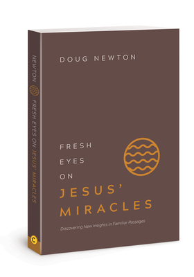 Fresh Eyes on Jesus Miracles - Newton, Doug