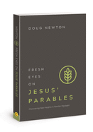 Fresh Eyes on Jesus' Parables: Discovering New Insights in Familiar Passages