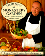 Fresh From a Monastery Garden: an a-Z Collection of Delectable Vegetable Recipes - D'Avila-Latourrette, Victor