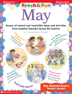 Fresh & Fun: May: Dozens of Instant and Irresistible Ideas and Activities from Teachers Across the Country - Instructor Books (Creator), and Clarke, Jacqueline