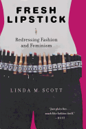 Fresh Lipstick: Redressing Fashion and Feminism