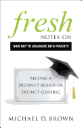 Fresh Notes on How Not to Graduate Into Poverty: Become a Distinct Brand or Extinct Generic