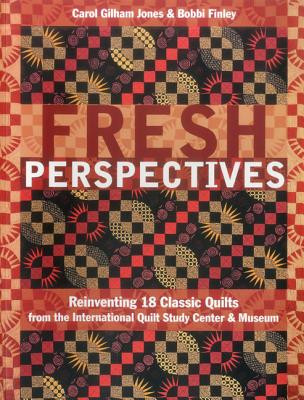 Fresh Perspectives- Print-on-Demand Edition: Reinventing 18 Classic Quilts from the International Quilt Study Center & Museum - Jones, Carol Gilham, and Finley, Bobbi