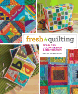 Fresh Quilting: Fearless Color, Design, & Inspiration