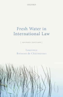 Fresh Water in International Law - Boisson de Chazournes, Laurence