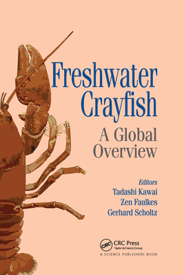 Freshwater Crayfish: A Global Overview - Kawai, Tadashi (Editor), and Faulkes, Zen (Editor), and Scholtz, Gerhard (Editor)