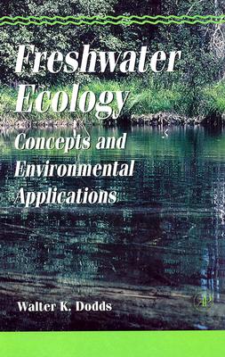 Freshwater Ecology: Concepts and Environmental Applications - Dodds, Walter K