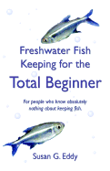 Freshwater Fish Keeping for the Total Beginner