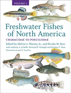 Freshwater Fishes of North America: Volume 2: Characidae to Poeciliidae Volume 2