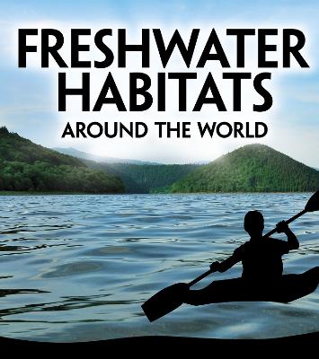 Freshwater Habitats Around the World - Christensen, Victoria G.