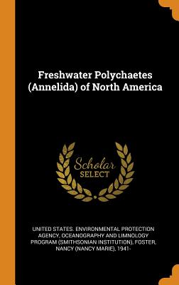 Freshwater Polychaetes (Annelida) of North America - United States Environmental Protection (Creator), and Program, Oceanography And Limnology, and Foster, Nancy 1941-