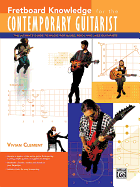 Fretboard Knowledge for the Contemporary Guitarist: The Ultimate Guide to Music for Blues, Rock, and Jazz Guitarists