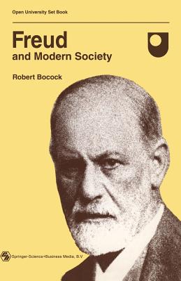 Freud and Modern Society: An Outline and Analysis of Freud's Sociology - Bocock (Editor)
