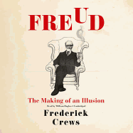 Freud Lib/E: The Making of an Illusion