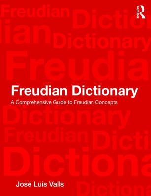 Freudian Dictionary: A Comprehensive Guide to Freudian Concepts - Valls, Jos