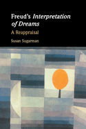 Freud's Interpretation of Dreams: A Reappraisal