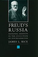 Freud's Russia: National Identity in the Evolution of Psychoanalysis