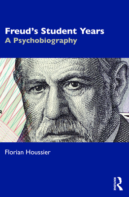 Freud's Student Years: A Psychobiography - Houssier, Florian