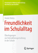 Freundlichkeit Im Schulalltag: berlegungen Zur Interaktionsgestaltung in Der Schule