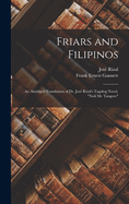Friars and Filipinos; An Abridged Translation of Dr. Jose Rizal's Tagalog Novel, Noli Me Tangere